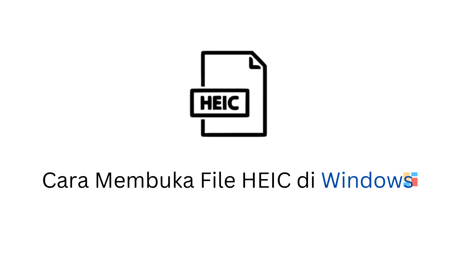 [100% Mudah] Cara Membuka File HEIC di Windows