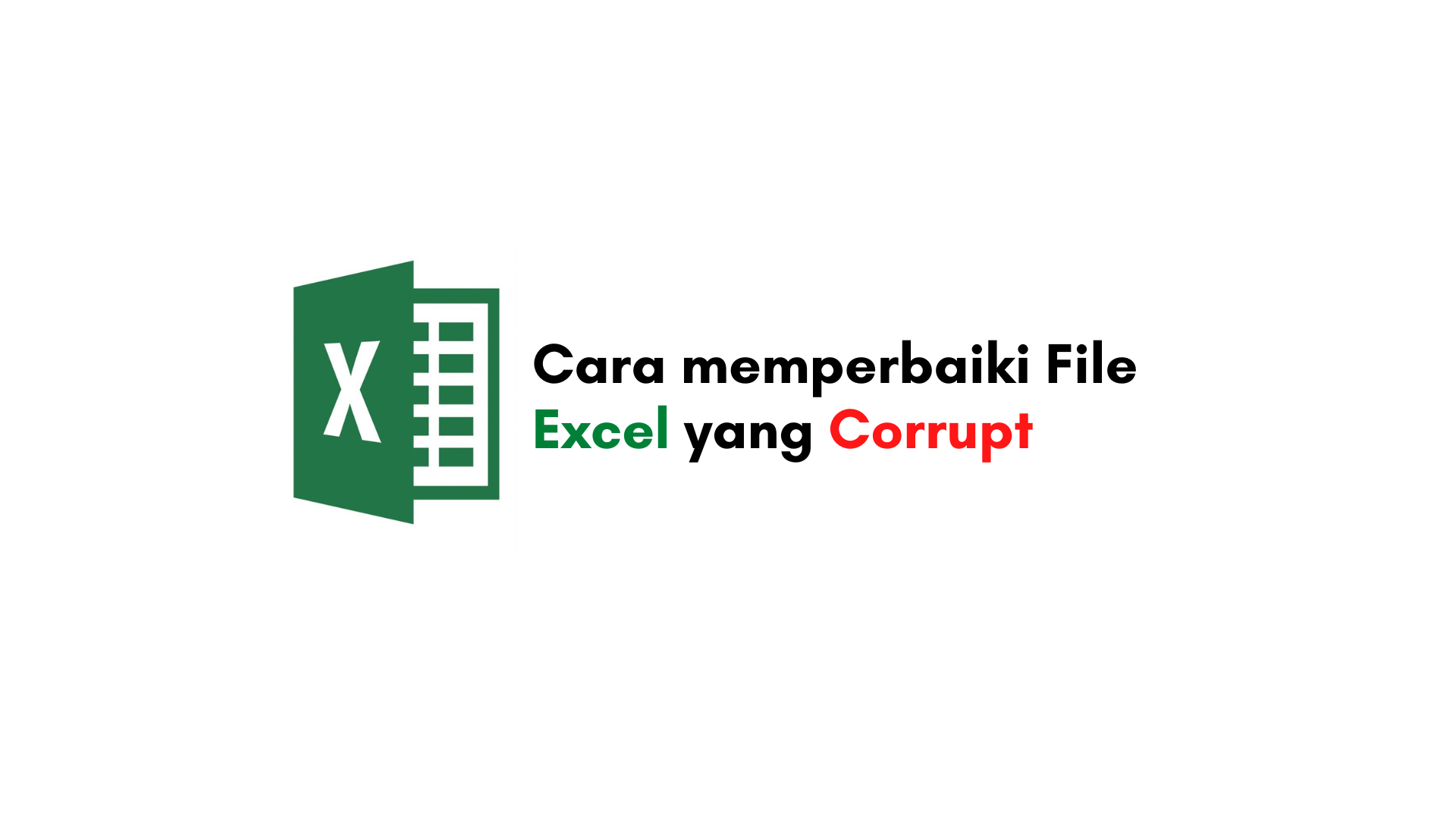 Bagaimana Cara memperbaiki File Excel yang Corrupt?