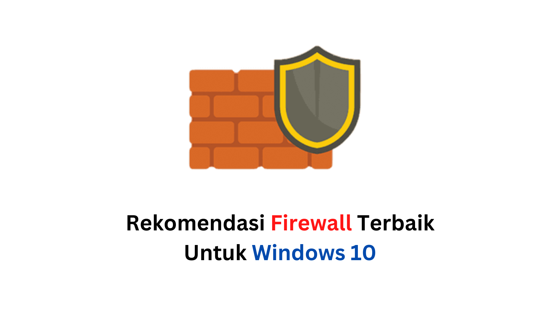Rekomendasi Firewall Terbaik Untuk Windows 10