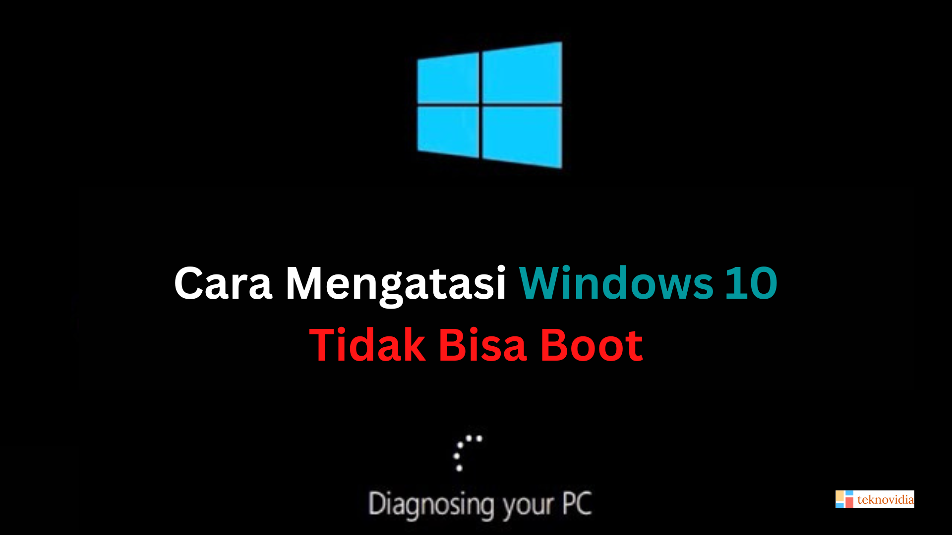 Cara Mengatasi Windows 10 Tidak Bisa Boot