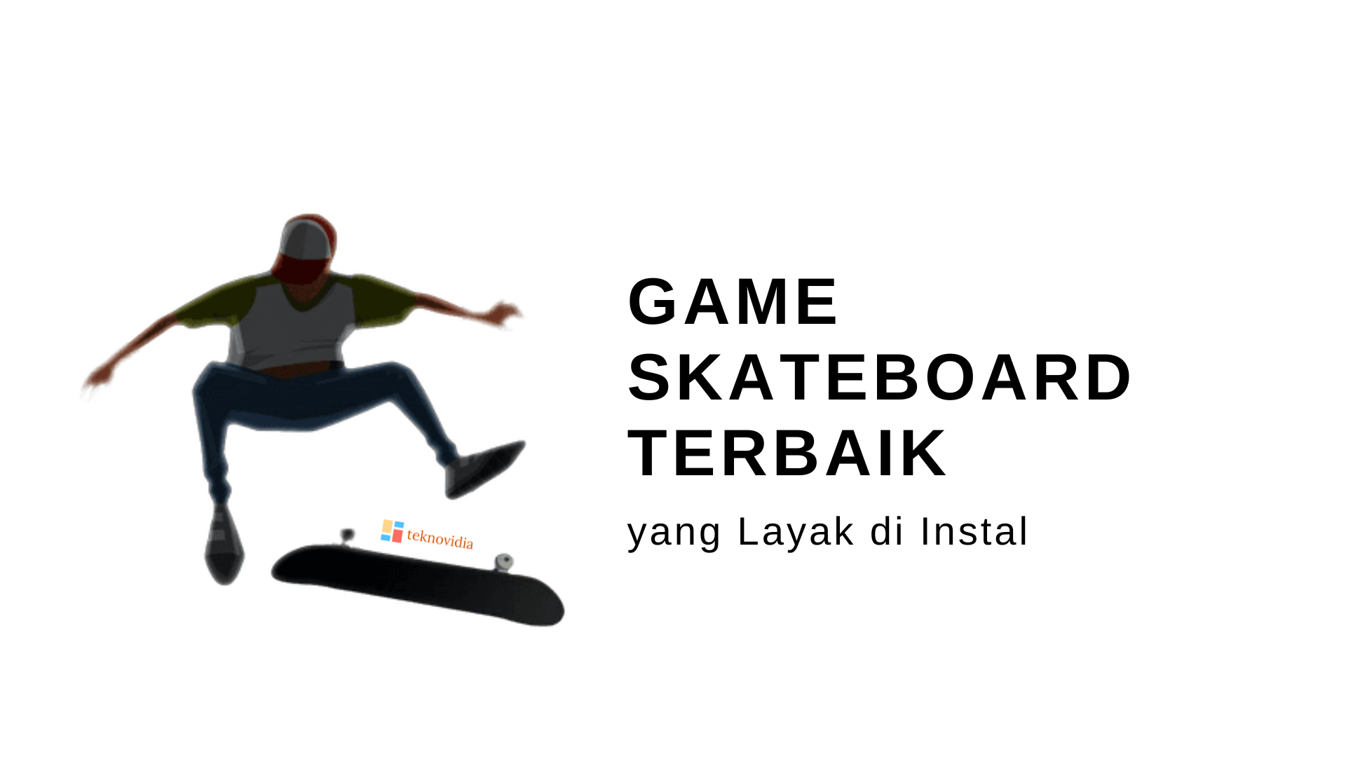 5 Game Skateboard Terbaik yang Layak di Instal