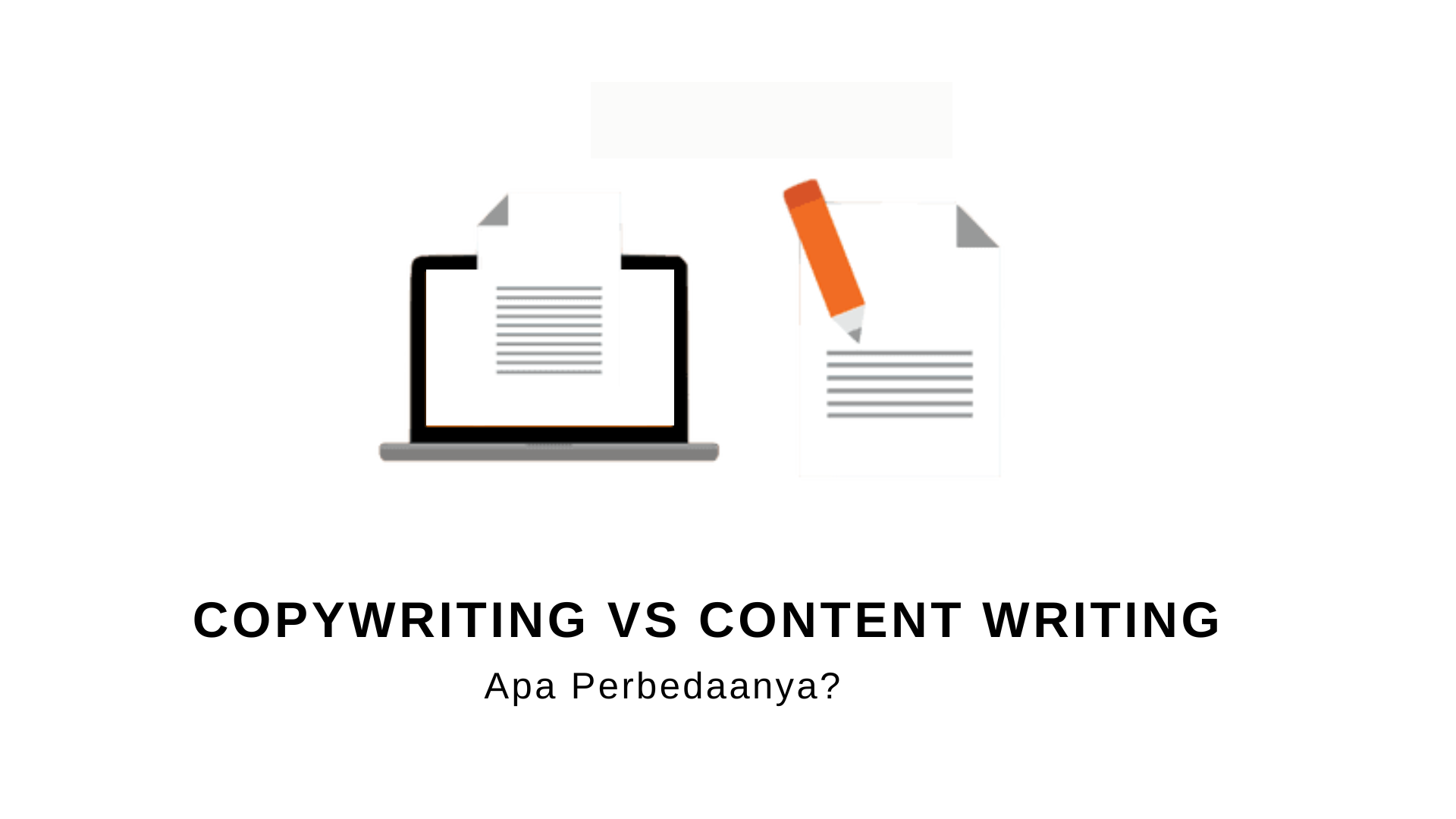 Copywriting dan Content Writing : Apa Perbedaannya