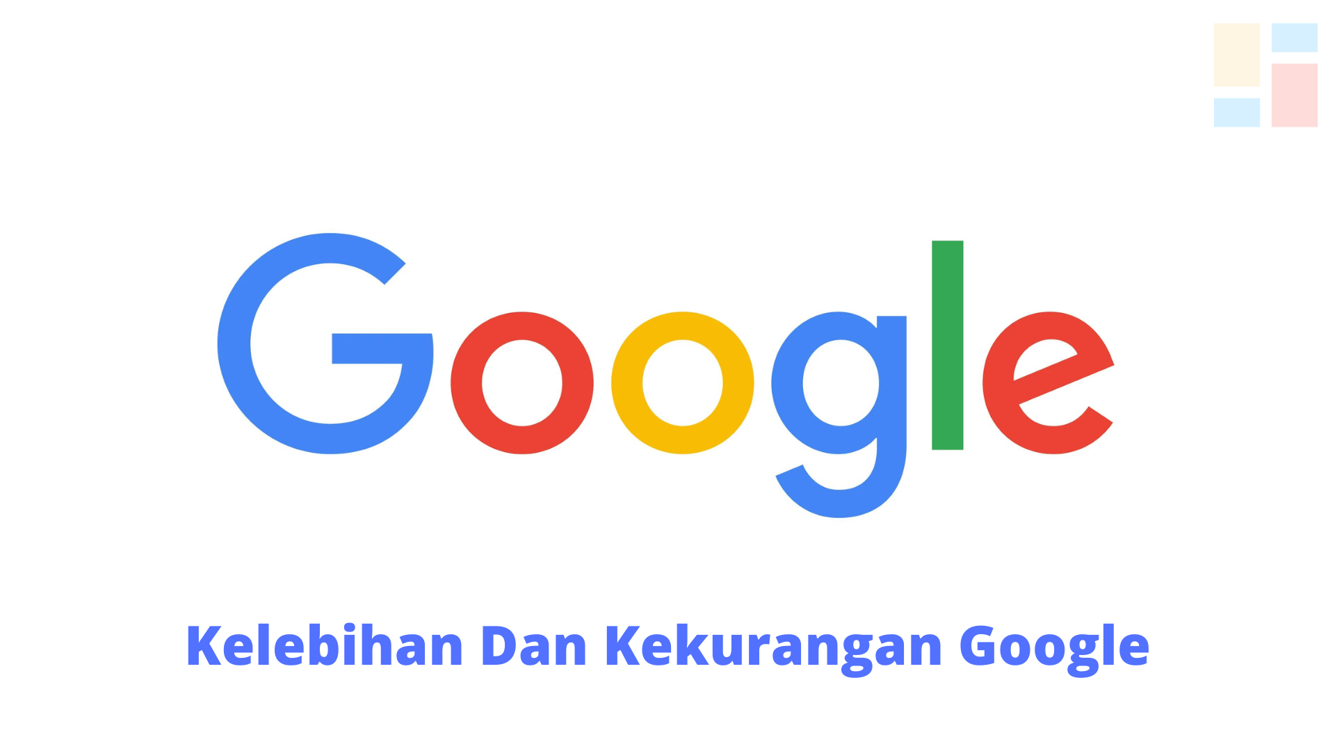 Kelebihan Dan Kekurangan Google