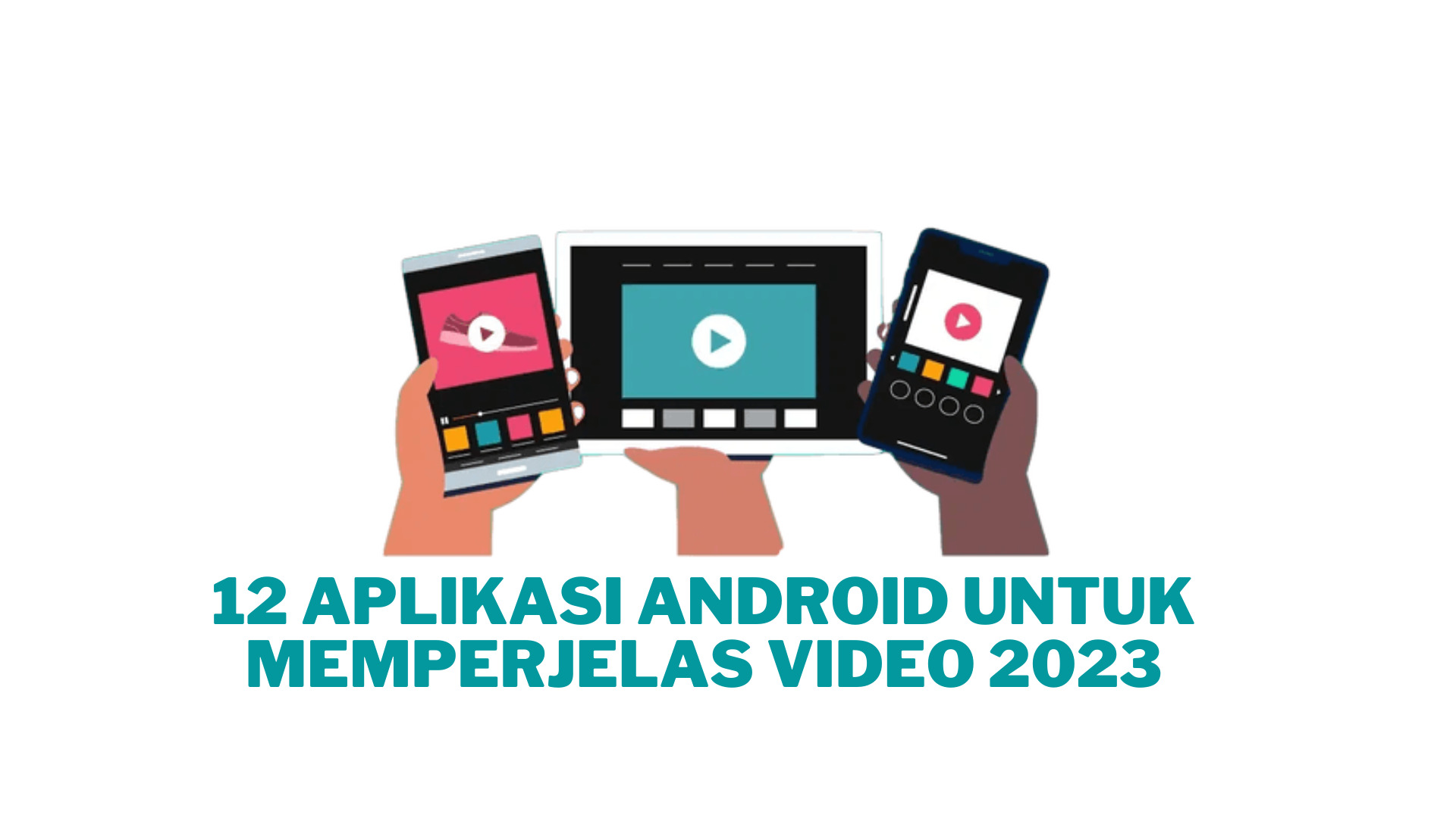 12 Aplikasi Android untuk Memperjelas Video 2023