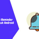 10 Aplikasi Reminder Terbaik untuk Android