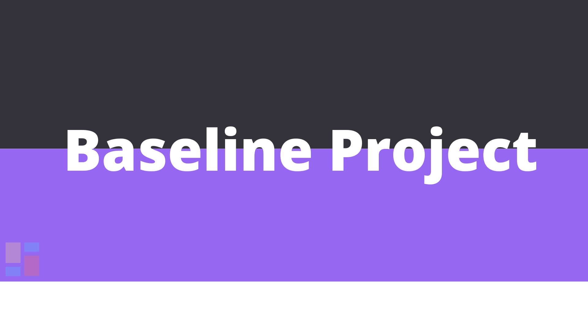 baseline project