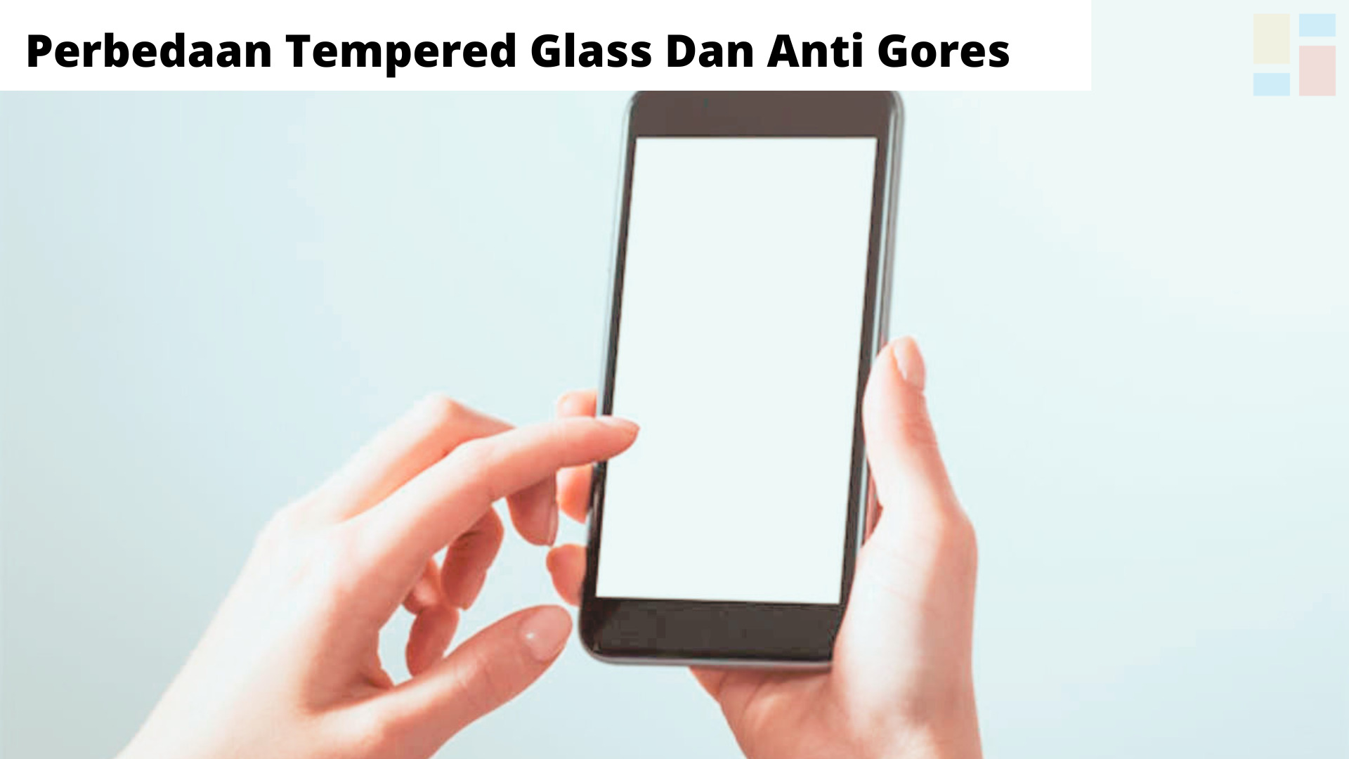 Perbedaan Tempered Glass Dan Anti Gores