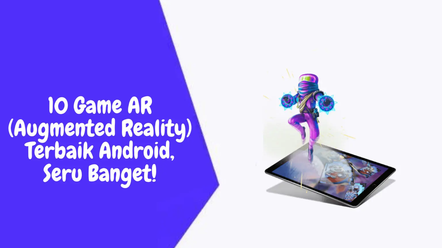 10 Game AR (Augmented Reality) Terbaik Android, Seru Banget!