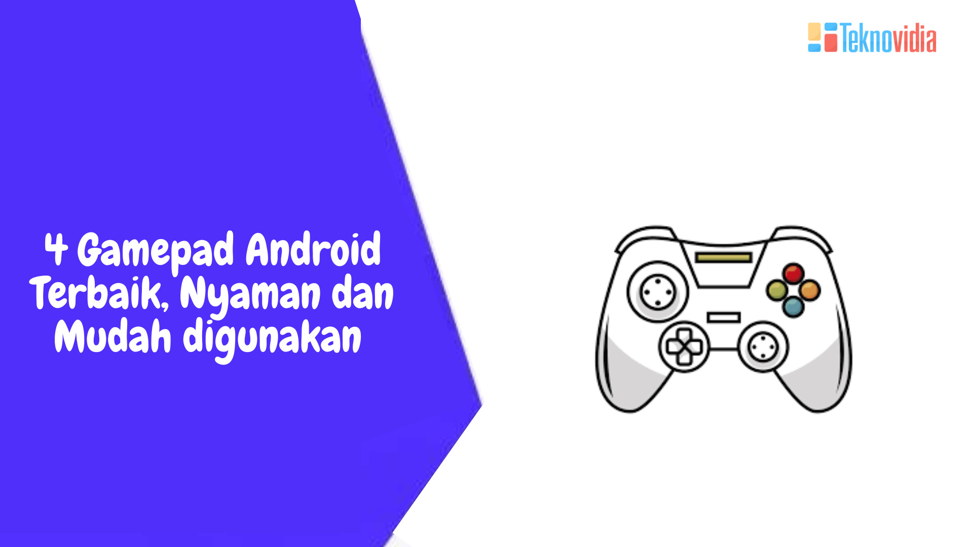 4 Gamepad Android Terbaik, Nyaman dan Mudah digunakan