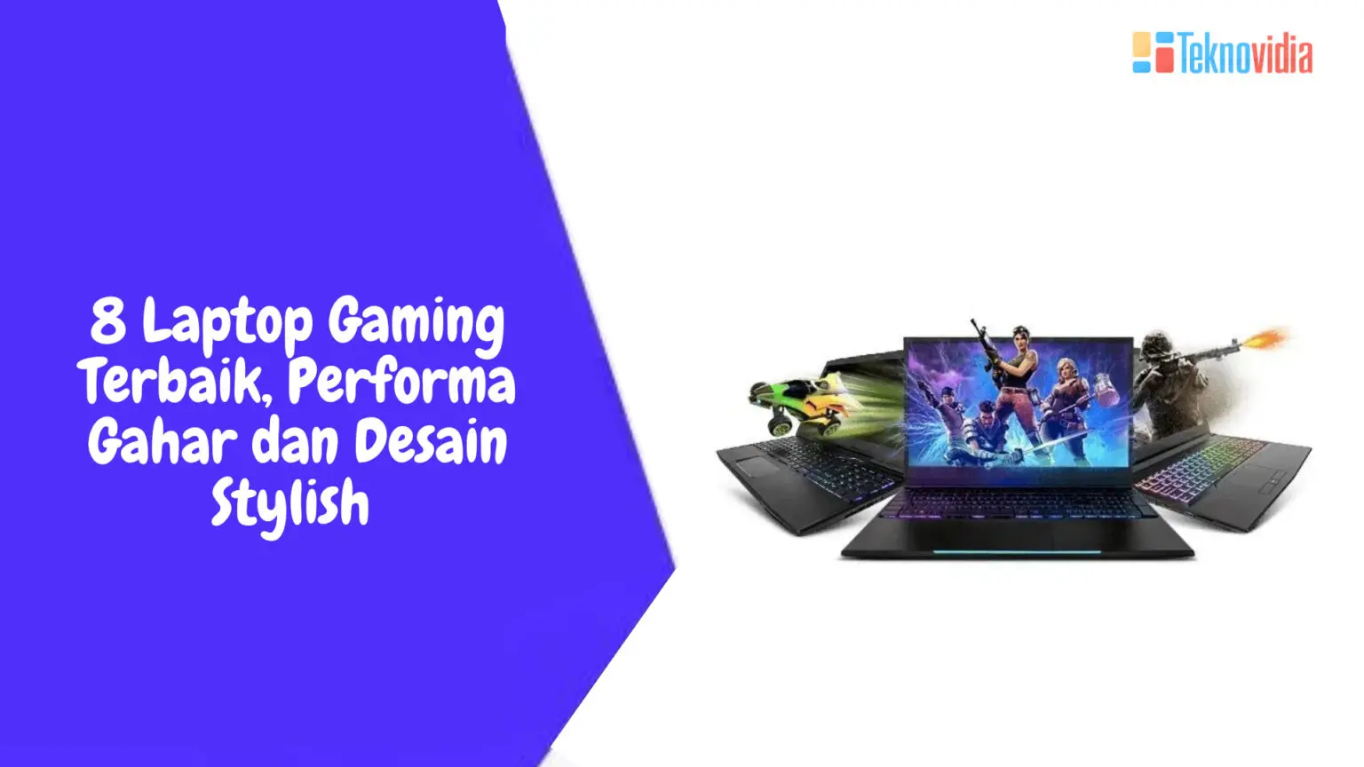 8 Laptop Gaming Terbaik, Performa Gahar dan Desain Stylish