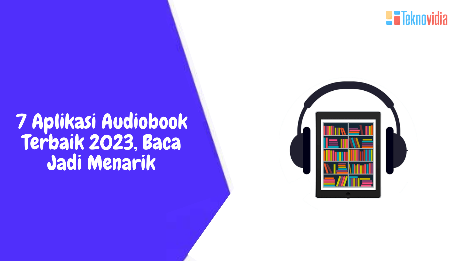 7 Aplikasi Audiobook Terbaik 2023, Baca Jadi Menarik