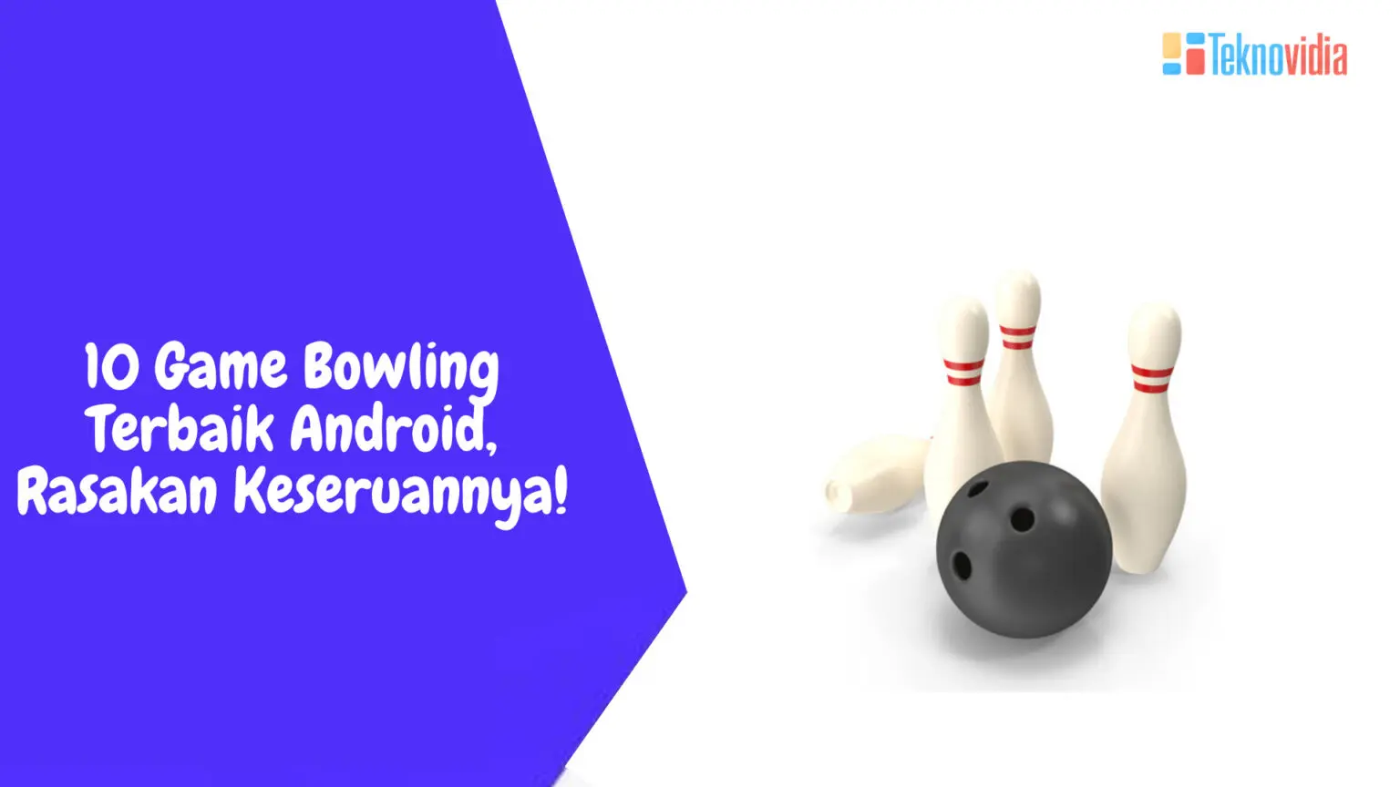 10 Game Bowling Terbaik Android, Rasakan Keseruannya!