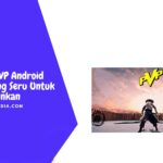 10 Game PVP Android Terbaik, Paling Seru Untuk Dimainkan