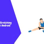7 Aplikasi Stretching Terbaik di Android