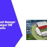 8 Game Football Manager Terbaik, Bangun TIM Impianmu