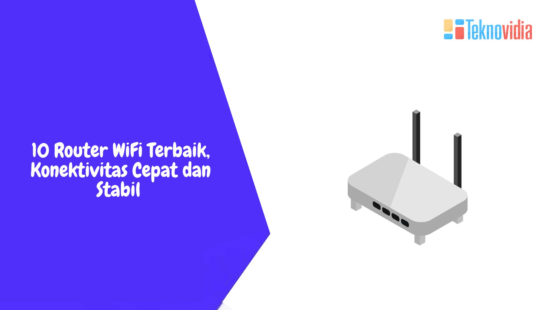 10 Router WiFi Terbaik, Konektivitas Cepat dan Stabil