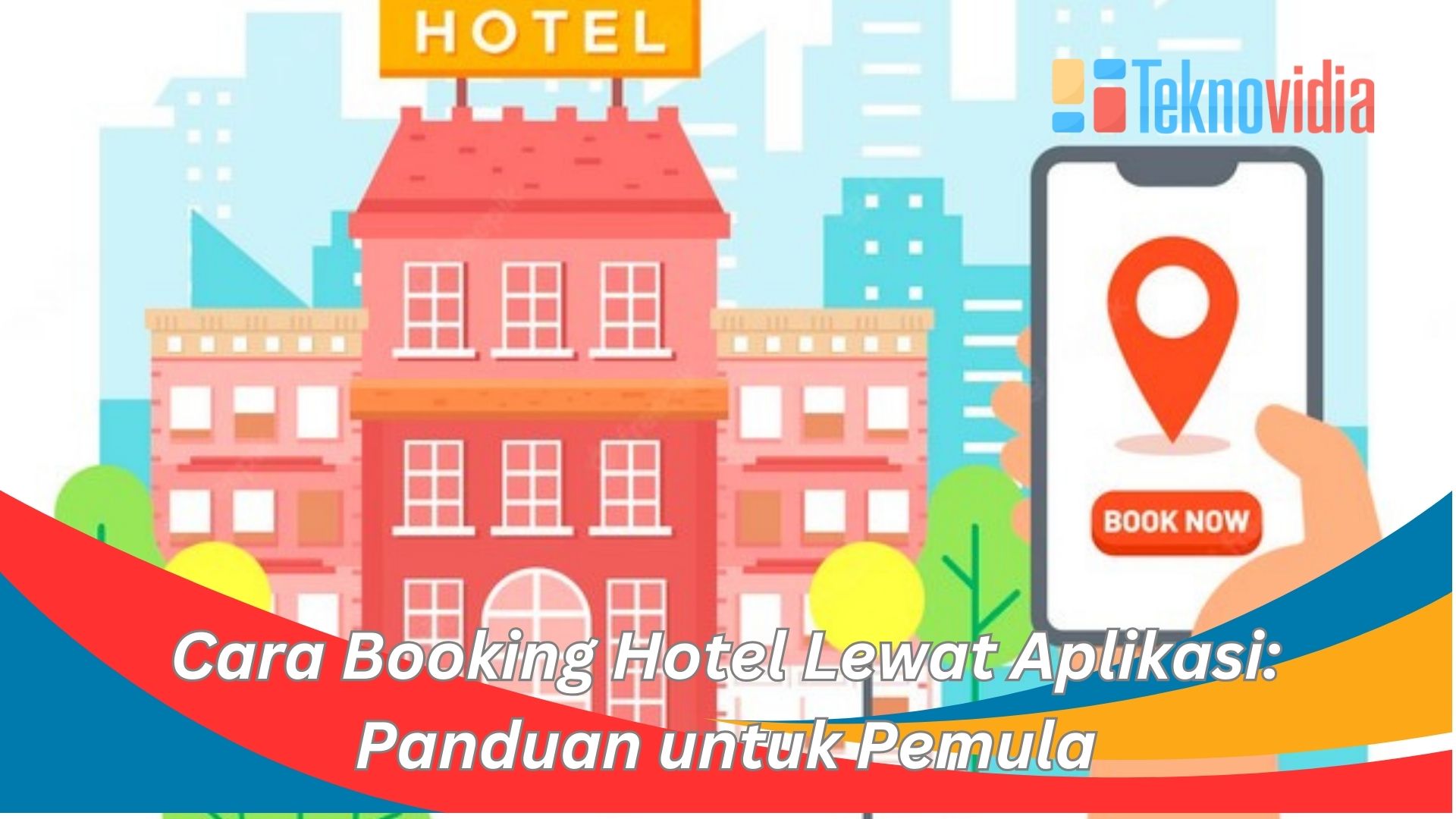Cara Booking Hotel Lewat Aplikasi: Panduan untuk Pemula