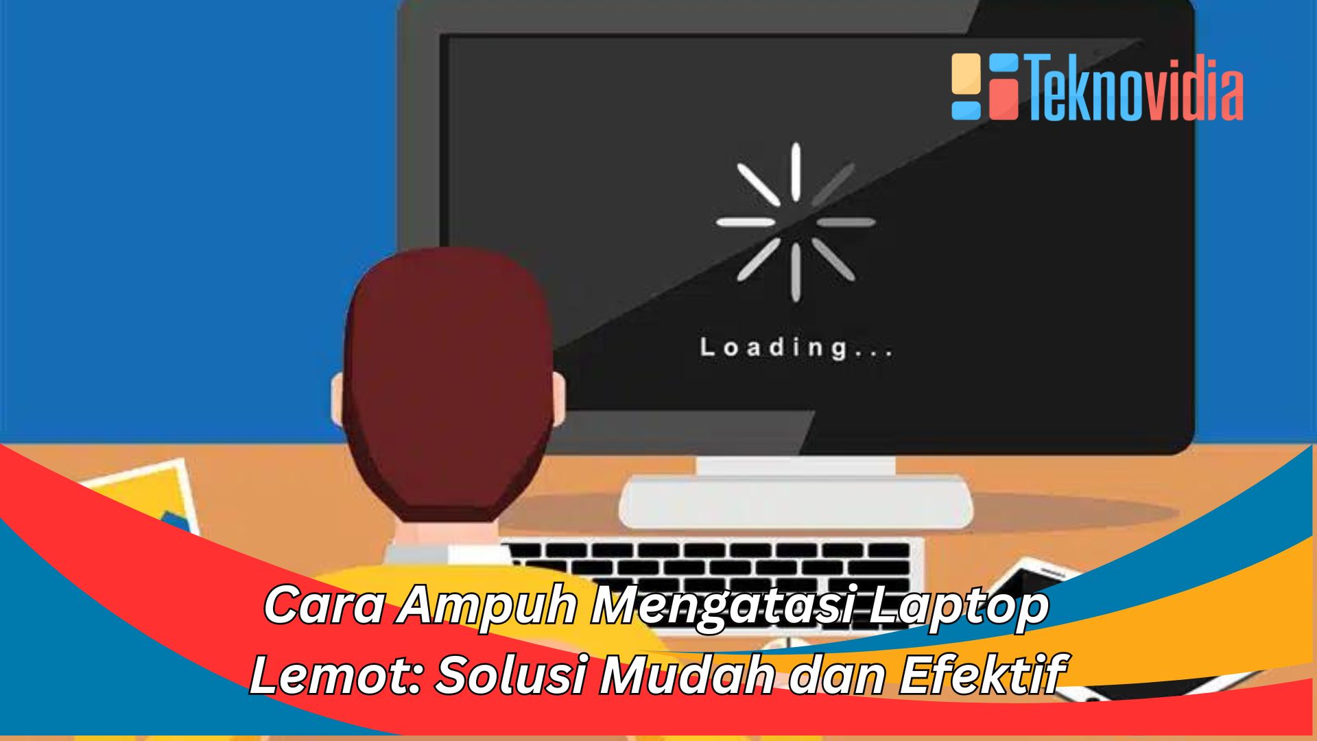 Cara Ampuh Mengatasi Laptop Lemot: Solusi Mudah dan Efektif