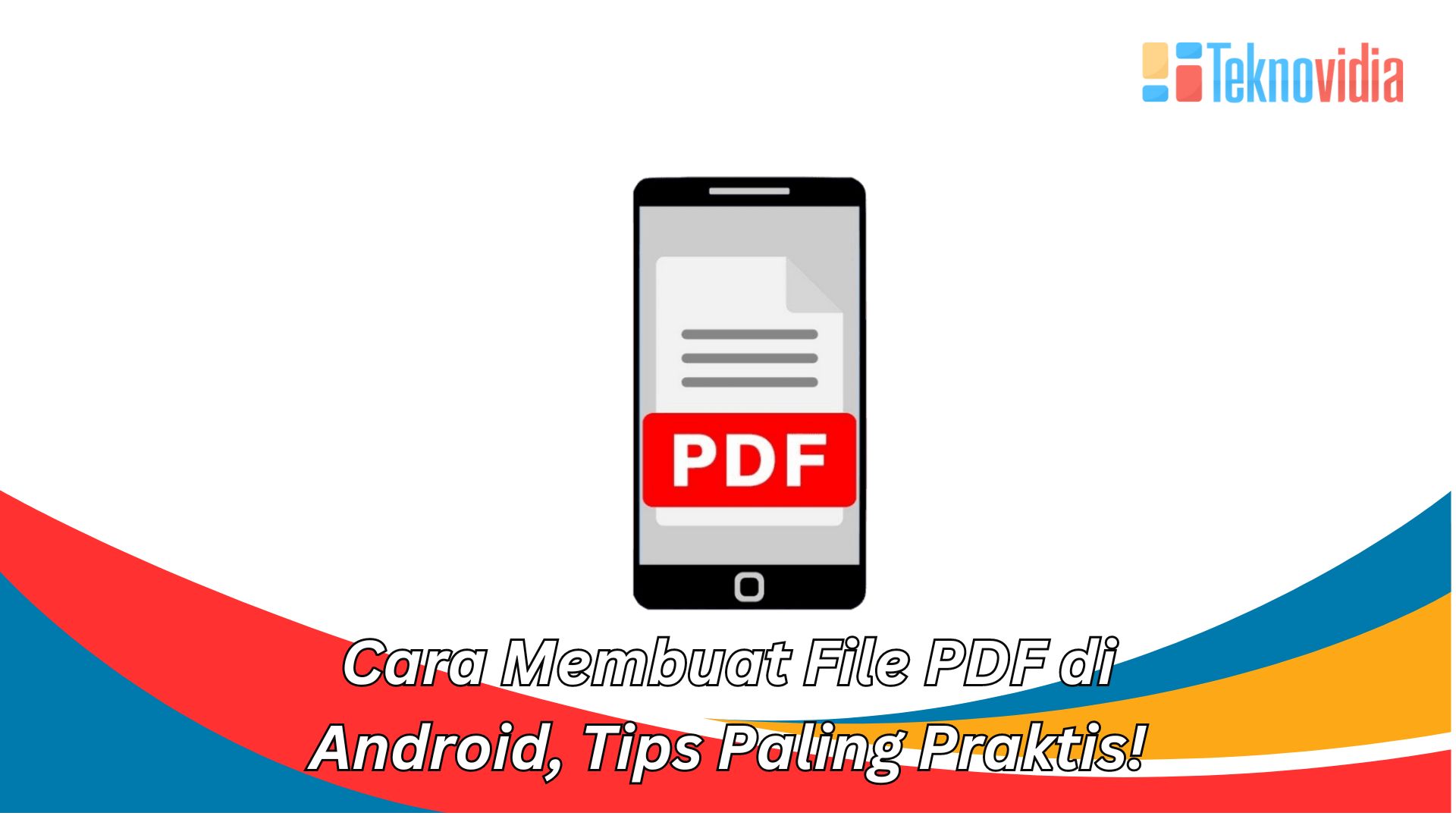 Cara Membuat File PDF di Android, Tips Paling Praktis!