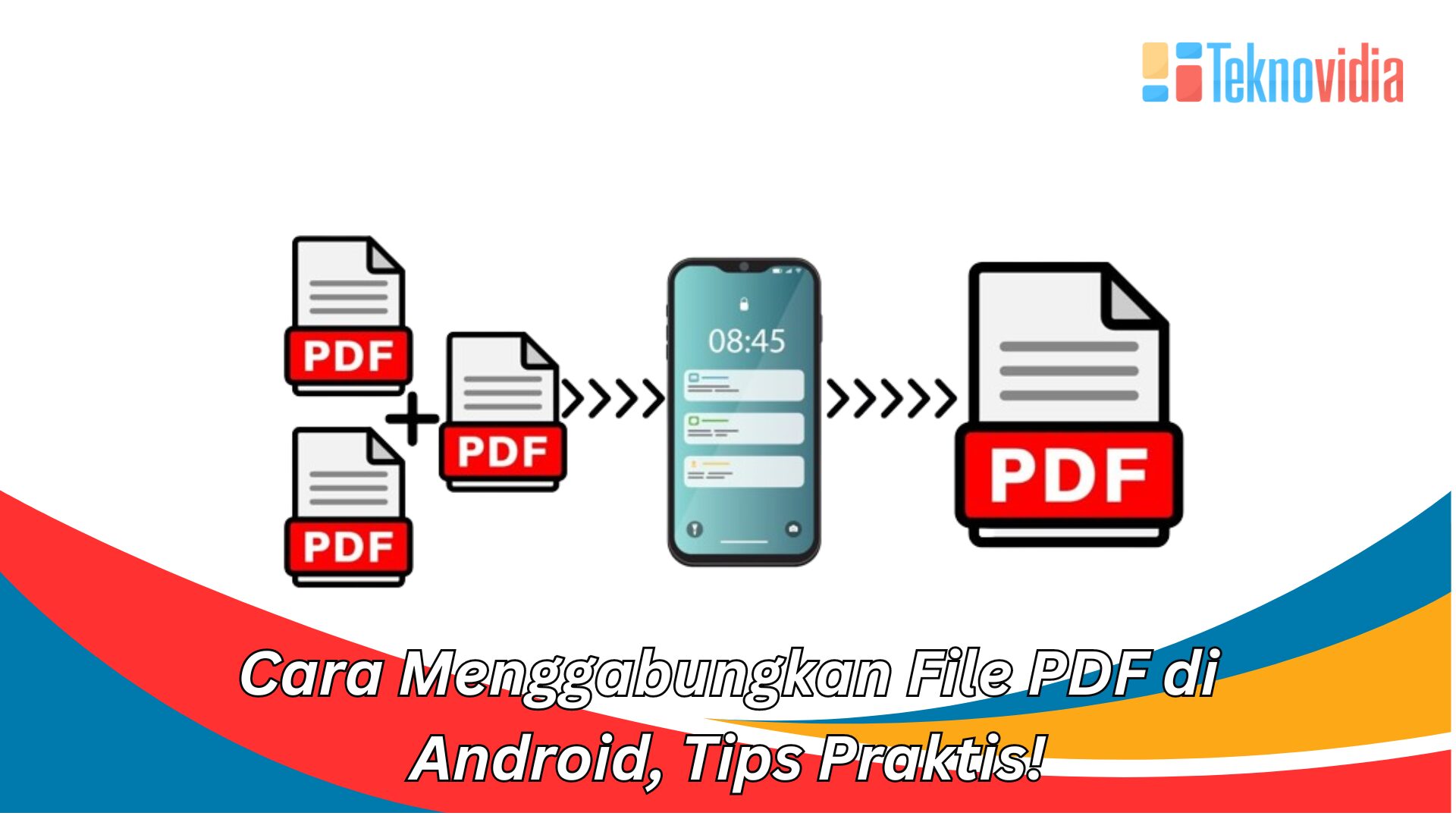 Cara Menggabungkan File PDF di Android, Tips Praktis!