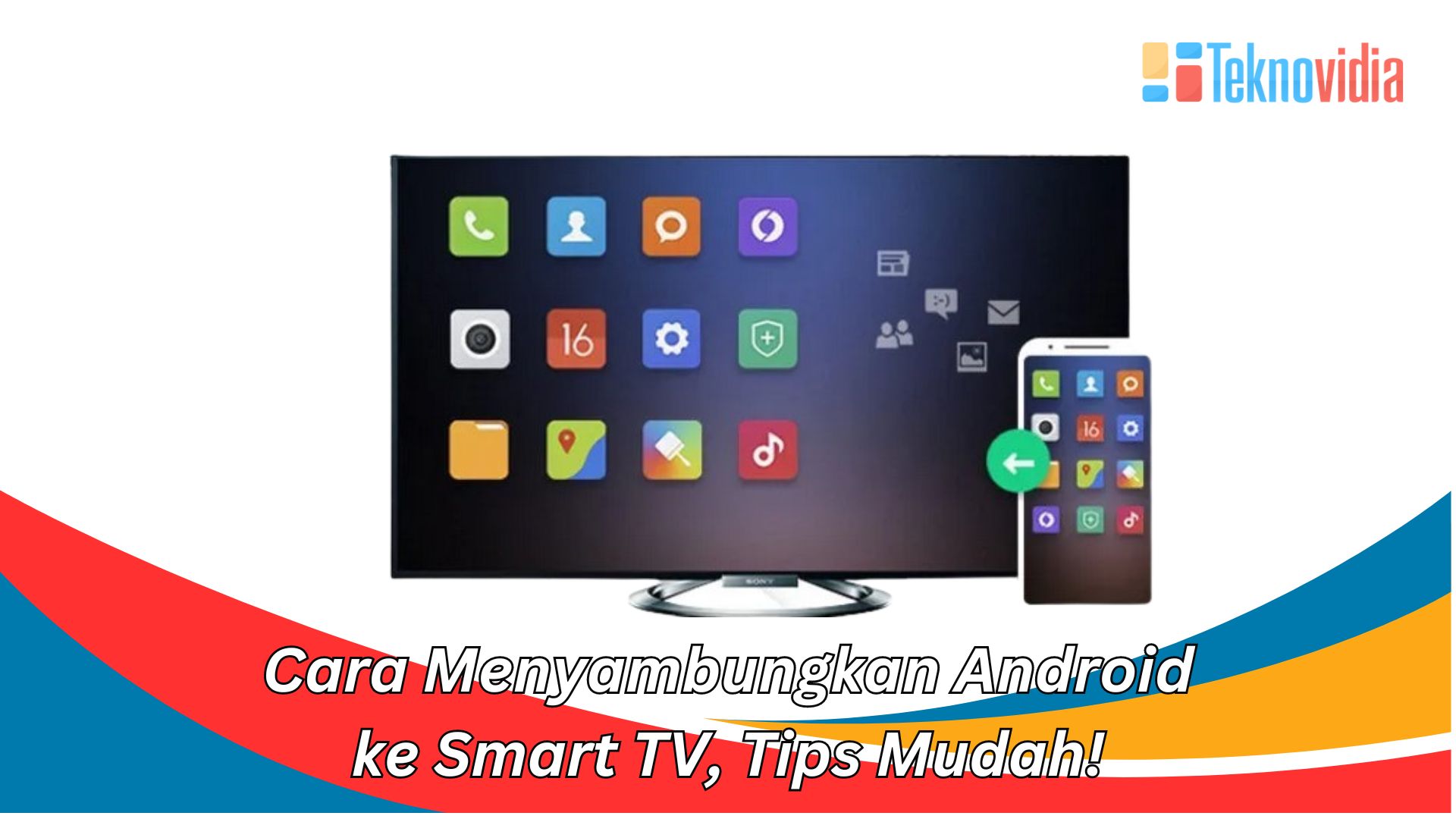Cara Menyambungkan Android ke Smart TV, Tips Mudah!