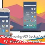 Cara Mirroring HP ke Android TV, Mudah dan Praktis!