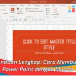 Panduan Lengkap: Cara Membuat Power Point dengan Mudah
