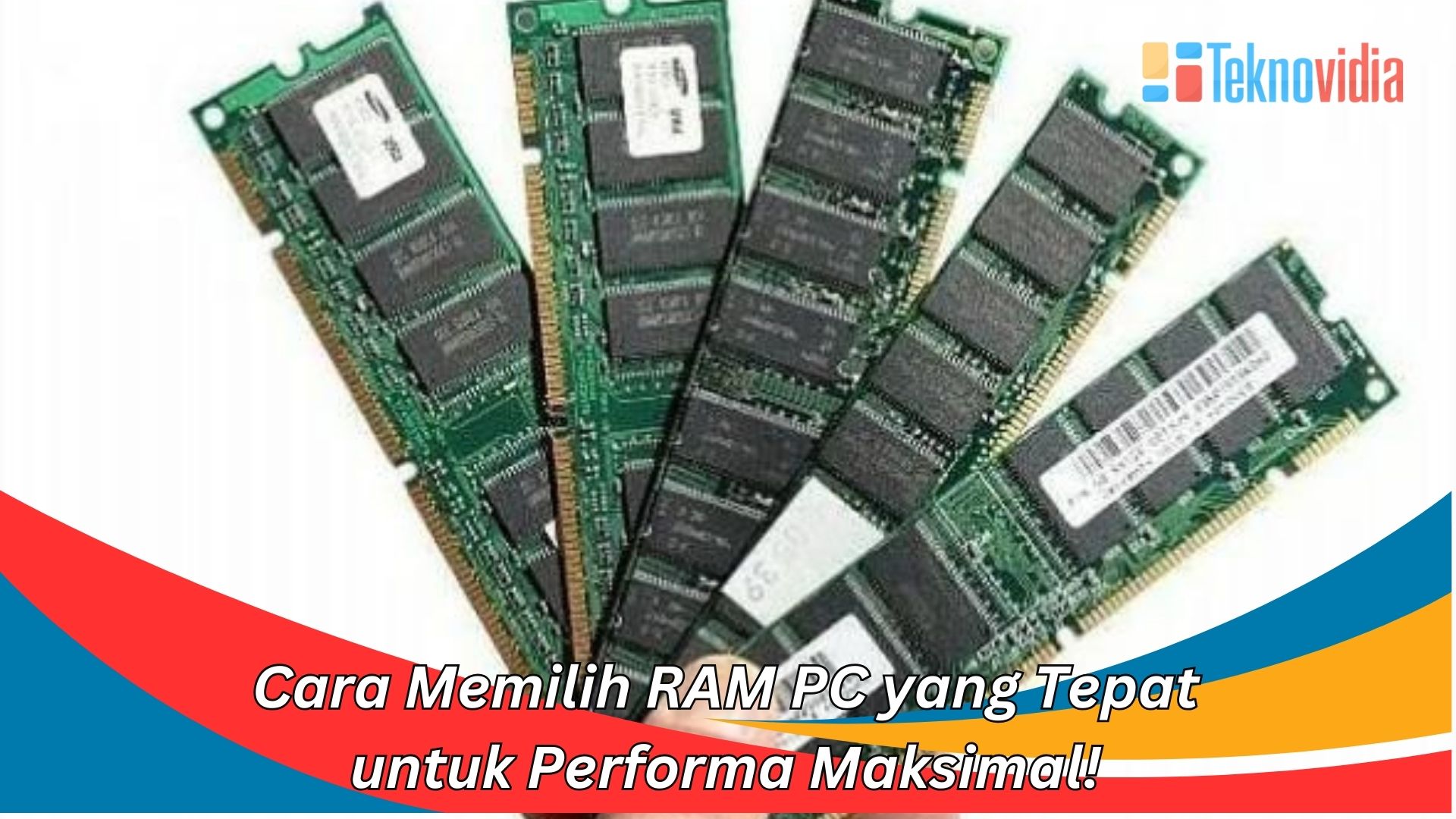 Cara Memilih RAM PC yang Tepat untuk Performa Maksimal!