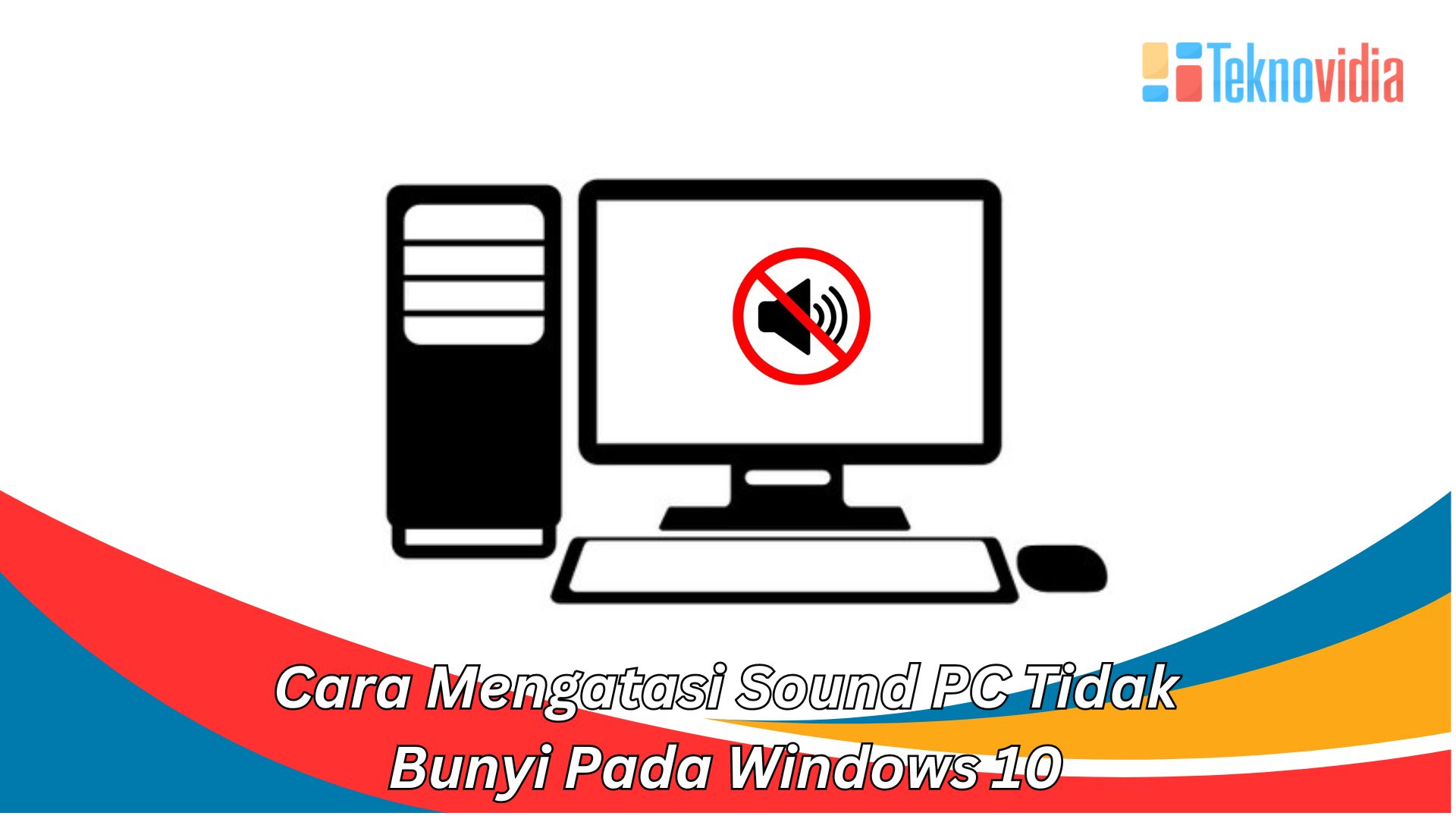 Cara Mengatasi Sound PC Tidak Bunyi Pada Windows 10